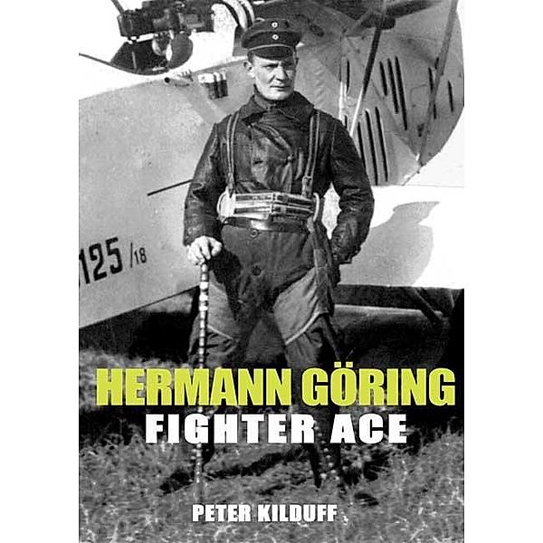 Herman Goring Fighter Ace / Grub Street Publishing, Kilduff Peter Kilduff