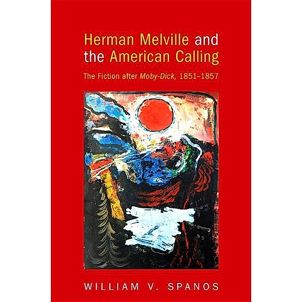 Herman Melville and the American Calling, William V. Spanos