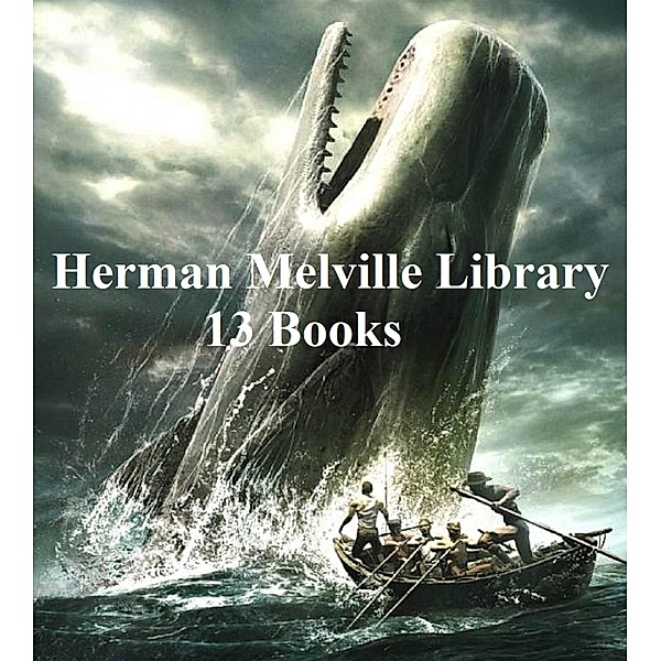 Herman Melville Library: 13 Books, Herman Melville