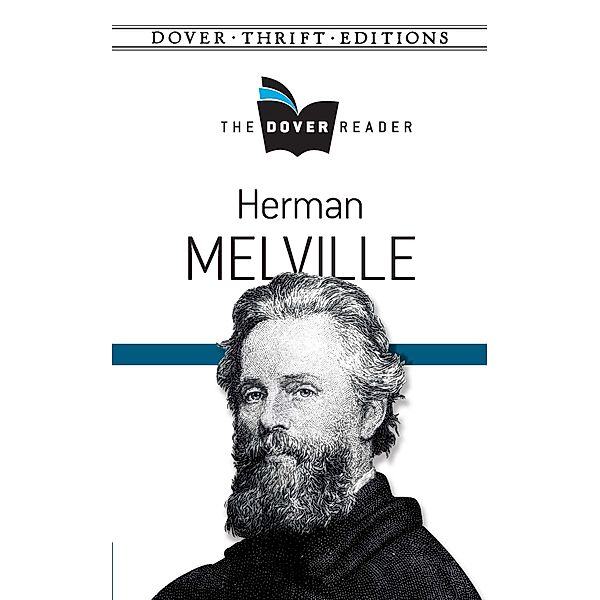 Herman Melville The Dover Reader / Dover Thrift Editions: Literary Collections, Herman Melville