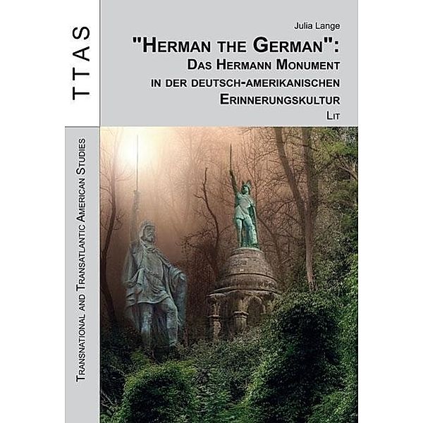 Herman the German: Das Hermann Monument in der deutsch-amerikanischen Erinnerungskultur, Julia Lange