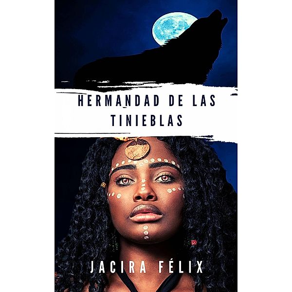 Hermandad de las Tinieblas, Jacira Félix