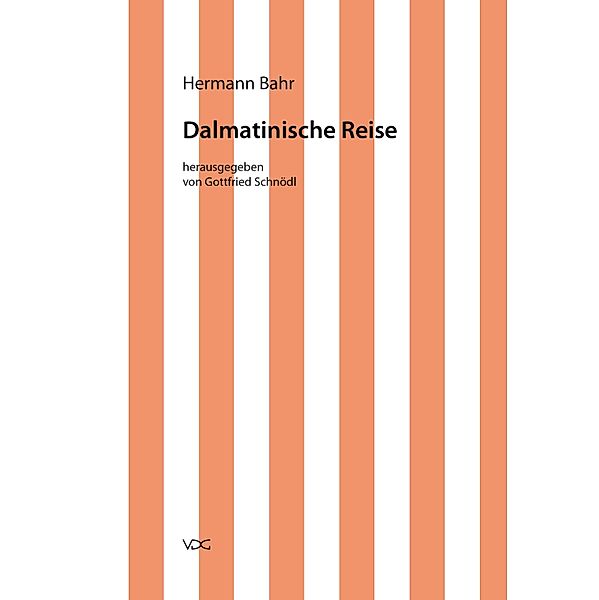 Hermann Bahr / Dalmatinische Reise / Hermann Bahr Bd.23, Hermann Bahr