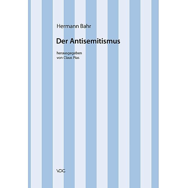 Hermann Bahr / Der Antisemitismus / Hermann Bahr Bd.3, Hermann Bahr