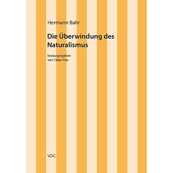 Hermann Bahr / Die Überwindung des Naturalismus / Hermann Bahr Bd.2, Hermann Bahr