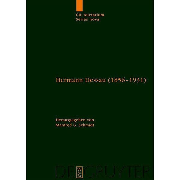 Hermann Dessau (1856-1931) zum 150. Geburtstag des Berliner Althistorikers und Epigraphikers