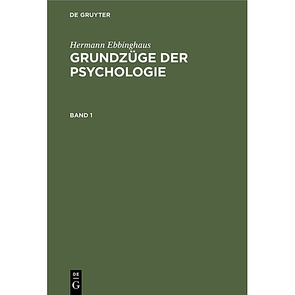 Hermann Ebbinghaus: Grundzüge der Psychologie. Band 1, Hermann Ebbinghaus