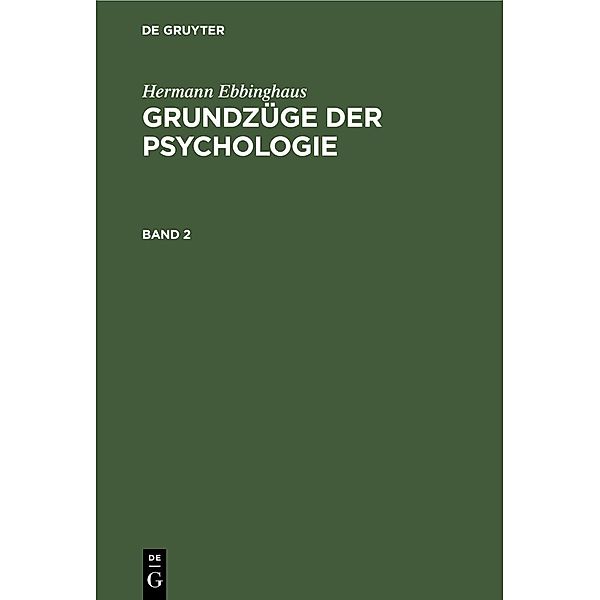 Hermann Ebbinghaus: Grundzüge der Psychologie. Band 2, Hermann Ebbinghaus