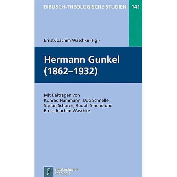 Hermann Gunkel (1862-1932) / Biblisch-Theologische Studien