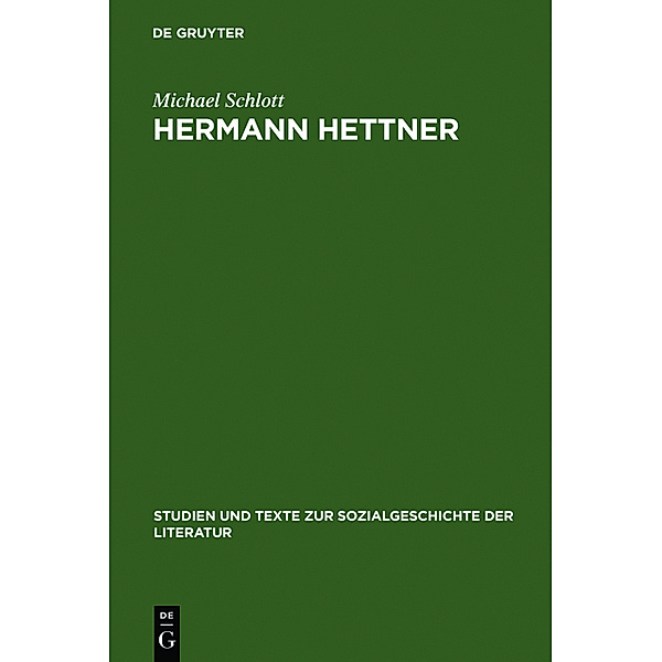 Hermann Hettner - Idealistisches Bildungsprinzip versus Forschungsimperativ, Michael Schlott
