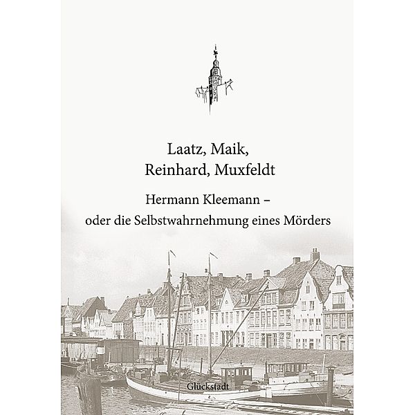 Hermann Kleemann - oder die Selbstwahrnehmung eines Mörders, Tim Laatz, Dominik Maik, Jelle Christian Reinhard, Julian Muxfeldt
