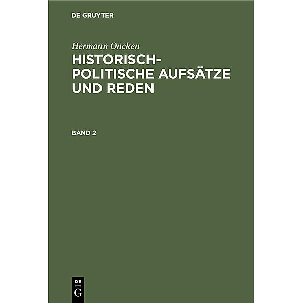 Hermann Oncken: Historisch-politische Aufsätze und Reden. Band 2 / Jahrbuch des Dokumentationsarchivs des österreichischen Widerstandes, Hermann Oncken