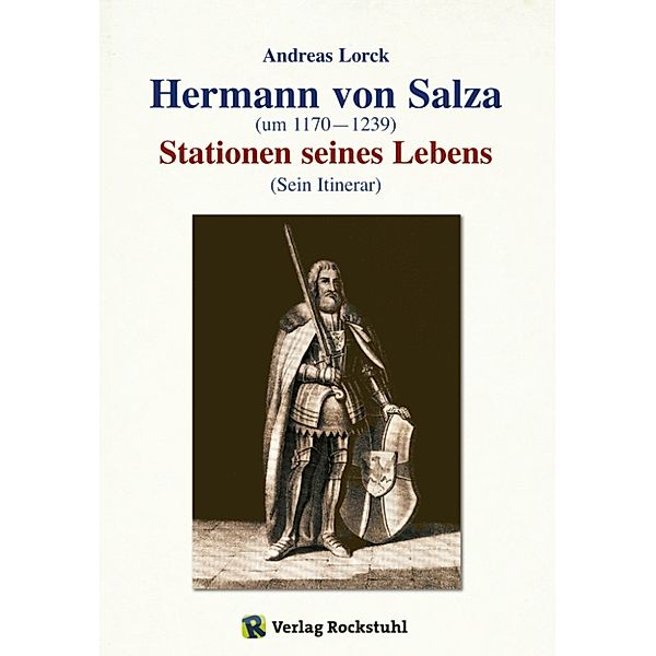 Hermann von Salza (um 1170–1239) – Stationen seines Lebens, Andreas Lorck