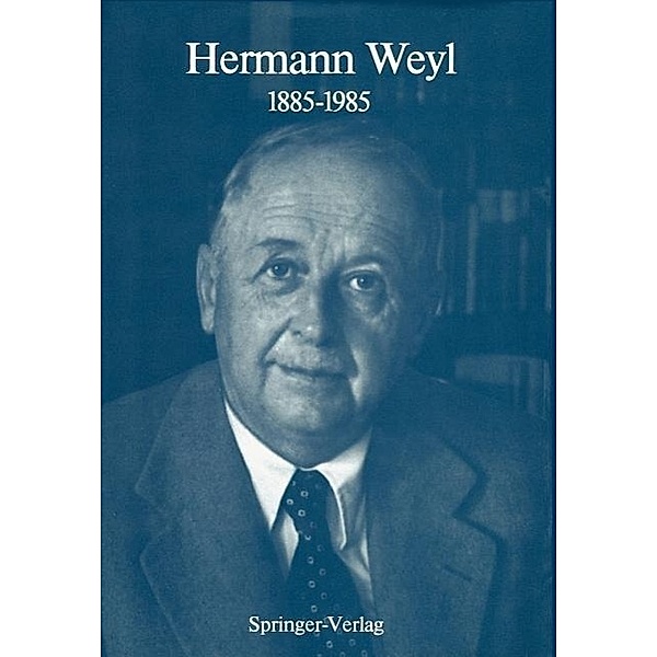 Hermann Weyl: 1885-1985, Hermann Weyl