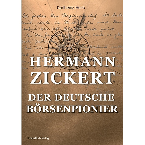 Hermann Zickert - Der deutsche Börsenpionier, Heeb Carlheinz