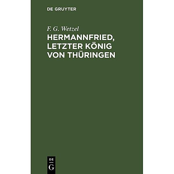 Hermannfried, letzter König von Thüringen, F. G. Wetzel