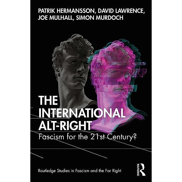 Hermansson, P: International Alt-Right, Patrik Hermansson, David Lawrence, Joe Mulhall, Simon Murdoch