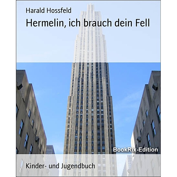 Hermelin, ich brauch dein Fell, Harald Hossfeld