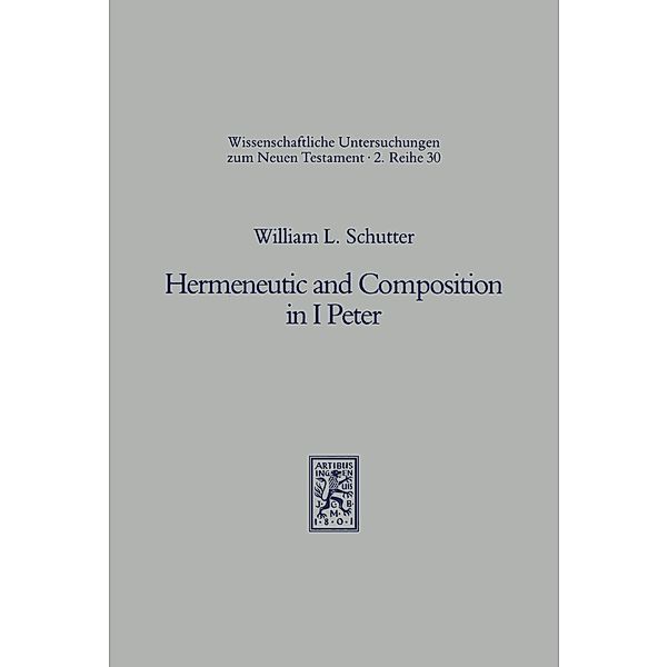 Hermeneutic and Composition in I Peter, William L. Schutter