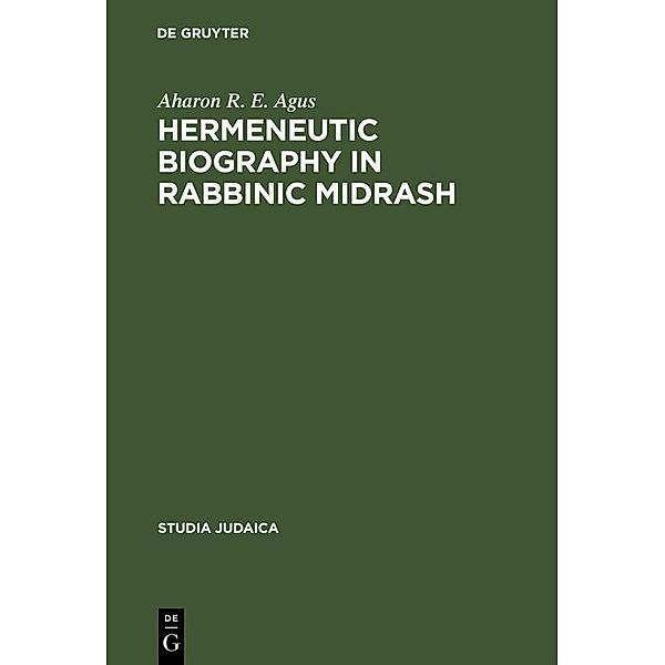 Hermeneutic Biography in Rabbinic Midrash / Studia Judaica Bd.16, Aharon R. E. Agus