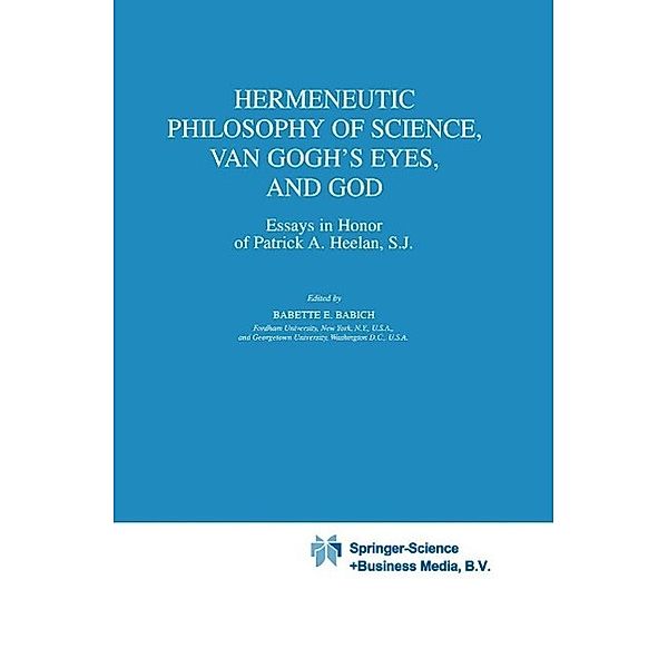 Hermeneutic Philosophy of Science, Van Gogh's Eyes, and God / Boston Studies in the Philosophy and History of Science Bd.225