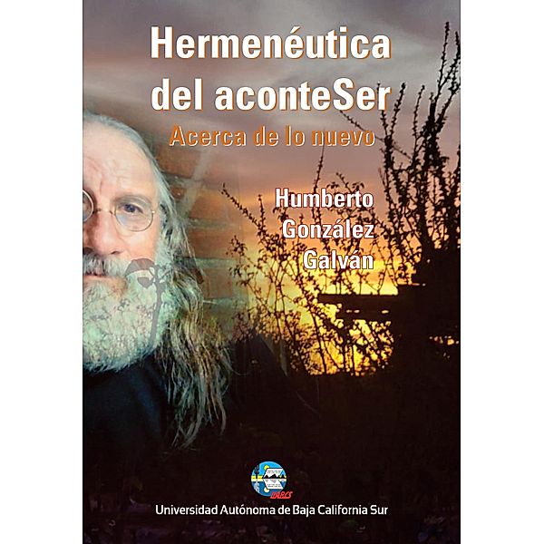 Hermenéutica del aconteSer, Humberto González Galván