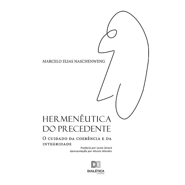 Hermenêutica do Precedente, Marcelo Elias Naschenweng