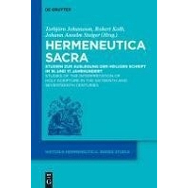 Hermeneutica Sacra / Historia Hermeneutica Series Studia Bd.9, Johann Anselm Steiger, Torbjörn Johansson, Robert Kolb