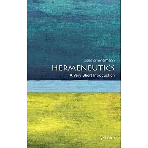 Hermeneutics: A Very Short Introduction, Jens Zimmermann