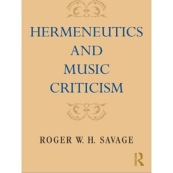Hermeneutics and Music Criticism, Roger W. H. Savage