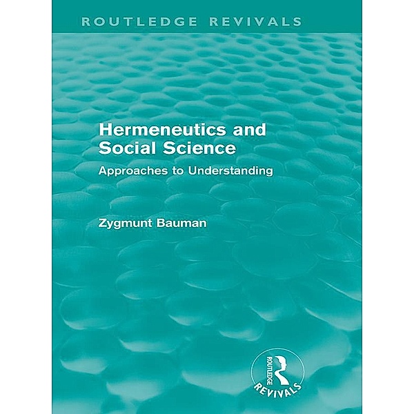 Hermeneutics and Social Science (Routledge Revivals) / Routledge Revivals, Zygmunt Bauman