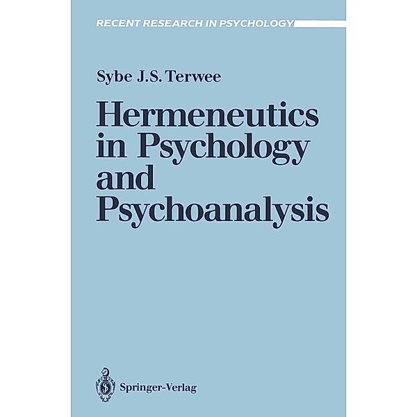 Hermeneutics in Psychology and Psychoanalysis / Recent Research in Psychology, Sybe J. S. Terwee