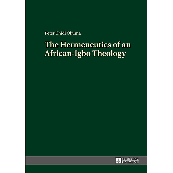 Hermeneutics of an African-Igbo Theology, Okuma Peter Chidi Okuma