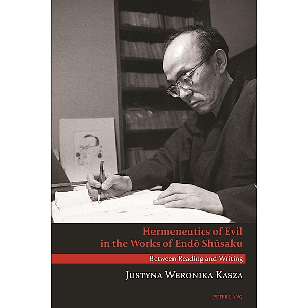 Hermeneutics of Evil in the Works of Endo Shusaku, Justyna Weronika Kasza