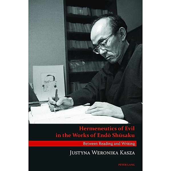 Hermeneutics of Evil in the Works of Endo Shusaku, Kasza Justyna Weronika Kasza