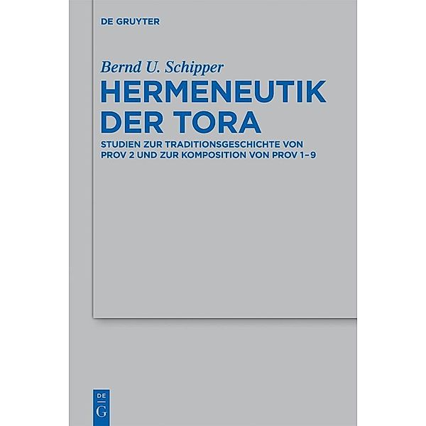 Hermeneutik der Tora / Beihefte zur Zeitschrift für die alttestamentliche Wissenschaft Bd.432, Bernd U. Schipper