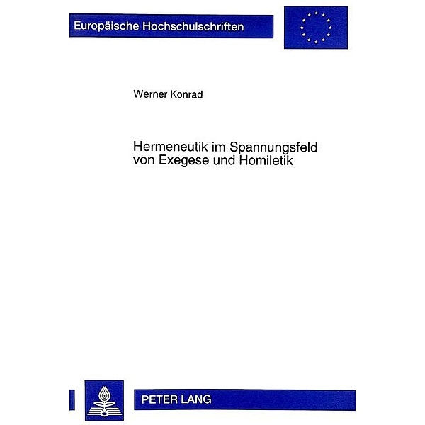 Hermeneutik im Spannungsfeld von Exegese und Homiletik, Werner Konrad