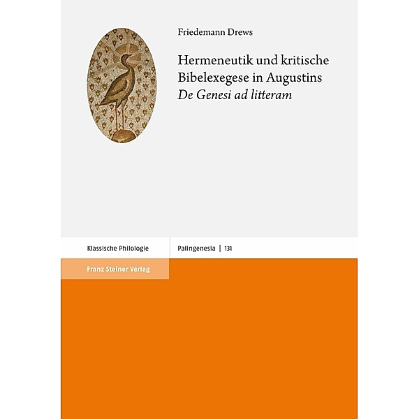 Hermeneutik und kritische Bibelexegese in Augustins 'De Genesi ad litteram', Friedemann Drews
