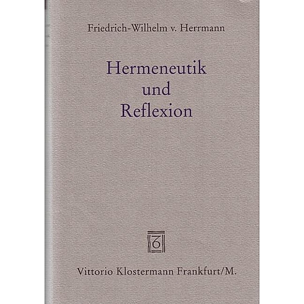 Hermeneutik und Reflexion, Friedrich-Wilhelm von Herrmann