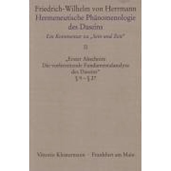 Hermeneutische Phänomenologie des Daseins: Bd.2 Hermeneutische Phänomenologie des Daseins. Ein Kommentar zu Sein und Zeit, Friedrich-Wilhelm von Herrmann