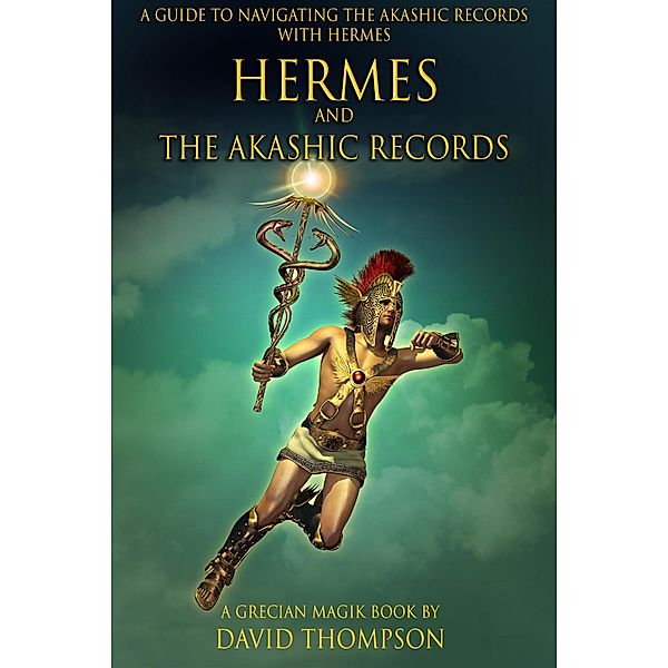 Hermes and the Akashic Records (Grecian Magick, #8) / Grecian Magick, David Thompson