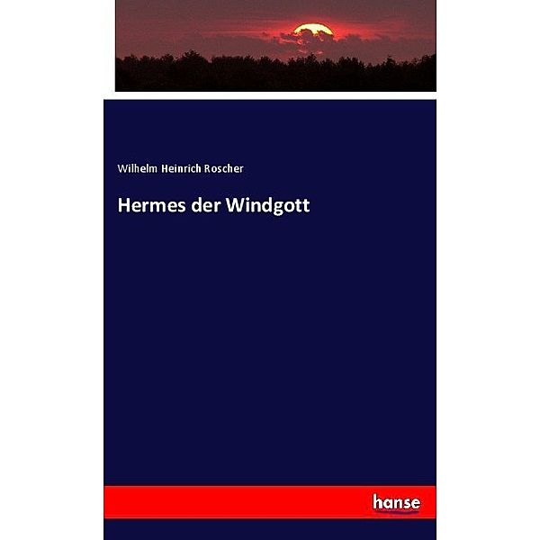 Hermes der Windgott, Wilhelm Heinrich Roscher