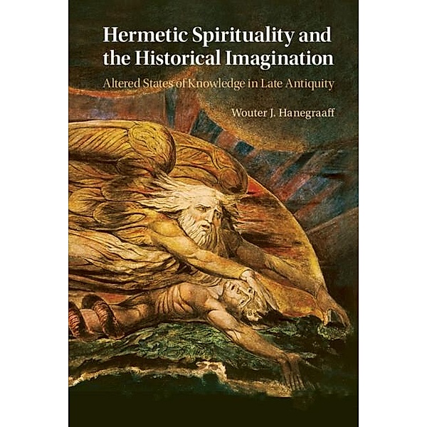 Hermetic Spirituality and the Historical Imagination, Wouter J. Hanegraaff