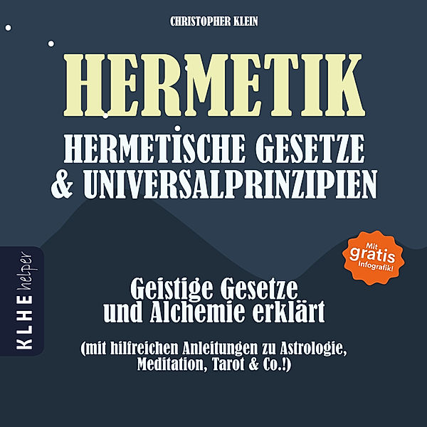 Hermetik, hermetische Gesetze & Universalprinzipien, Christopher Klein