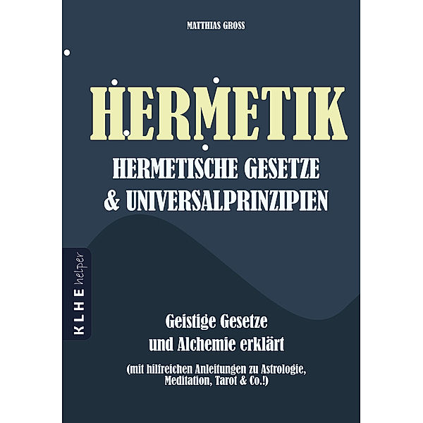 Hermetik, hermetische Gesetze & Universalprinzipien, Matthias Gross