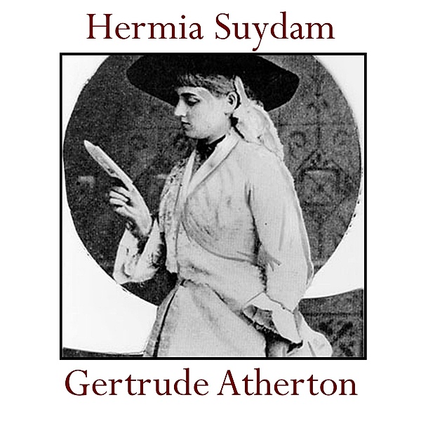Hermia Suydam, Gertrude Atherton
