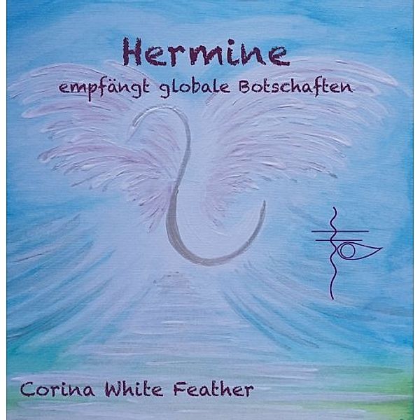 Hermine - empfängt globale Botschaften, Corina White Feather