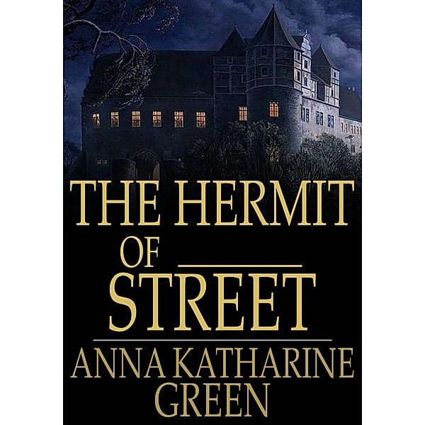 Hermit of _____ Street, Anna Katharine Green