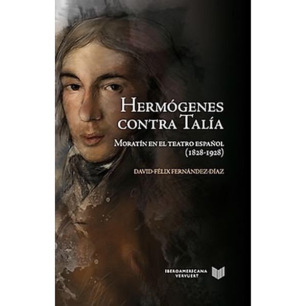 Hermógenes contra Talía / La Cuestión Palpitante. Los siglos XVIII y XIX en España Bd.23, David-Félix Fernández-Díaz