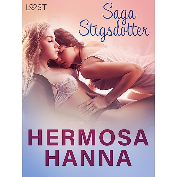 Hermosa Hanna - una novela corta erótica / LUST, Saga Stigsdotter